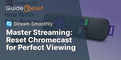 Master Streaming: Reset Chromecast for Perfect Viewing - 🔄 Stream Smoothly