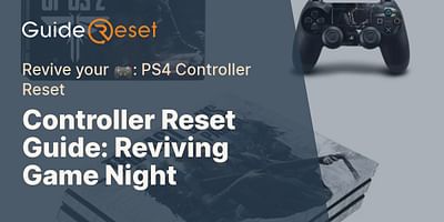 Controller Reset Guide: Reviving Game Night - Revive your 🎮: PS4 Controller Reset