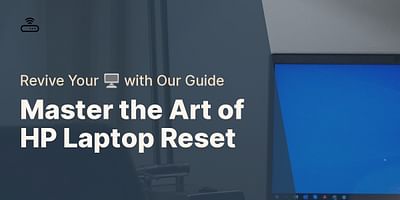Master the Art of HP Laptop Reset - Revive Your 🖥️ with Our Guide