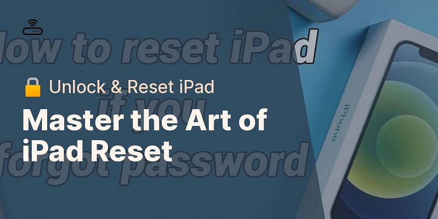 Master the Art of iPad Reset - 🔒 Unlock & Reset iPad