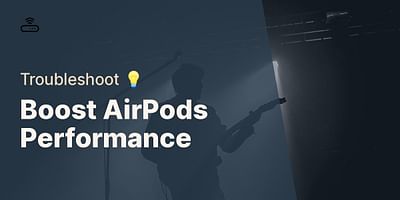 Boost AirPods Performance - Troubleshoot 💡