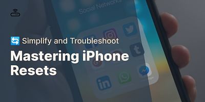 Mastering iPhone Resets - 🔄 Simplify and Troubleshoot