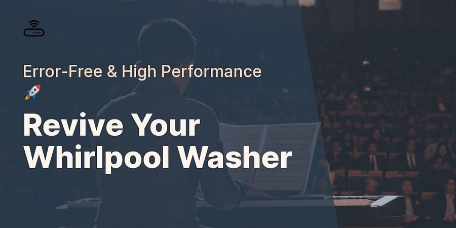 Revive Your Whirlpool Washer - Error-Free & High Performance 🚀