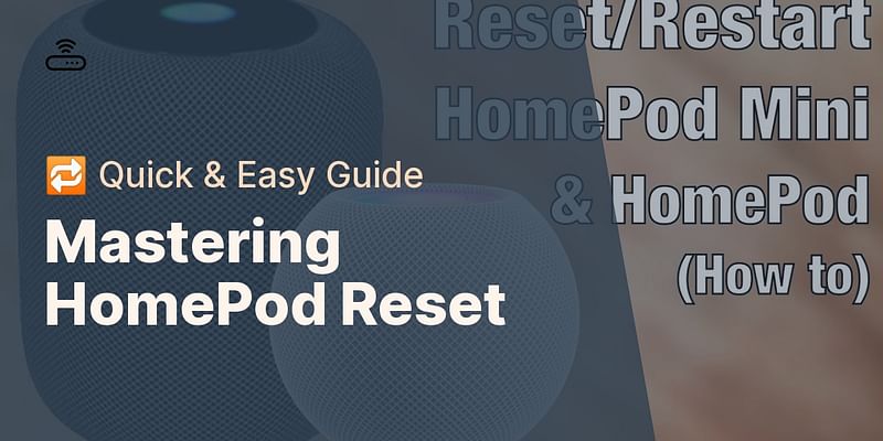 Mastering HomePod Reset - 🔁 Quick & Easy Guide