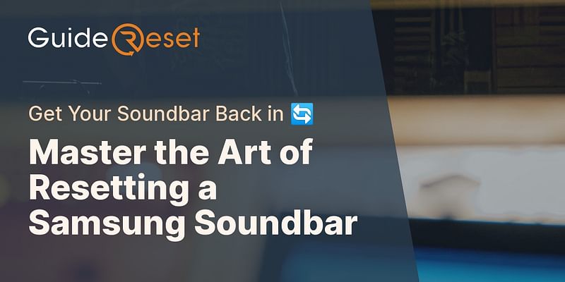 Master the Art of Resetting a Samsung Soundbar - Get Your Soundbar Back in 🔄