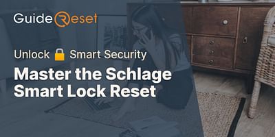 Master the Schlage Smart Lock Reset - Unlock 🔒 Smart Security