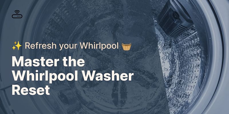 Master the Whirlpool Washer Reset - ✨ Refresh your Whirlpool 🧺