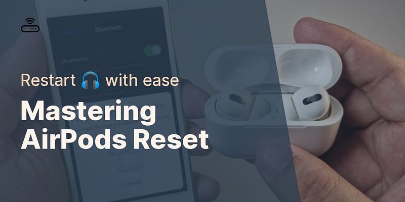 Mastering AirPods Reset - Restart 🎧 with ease