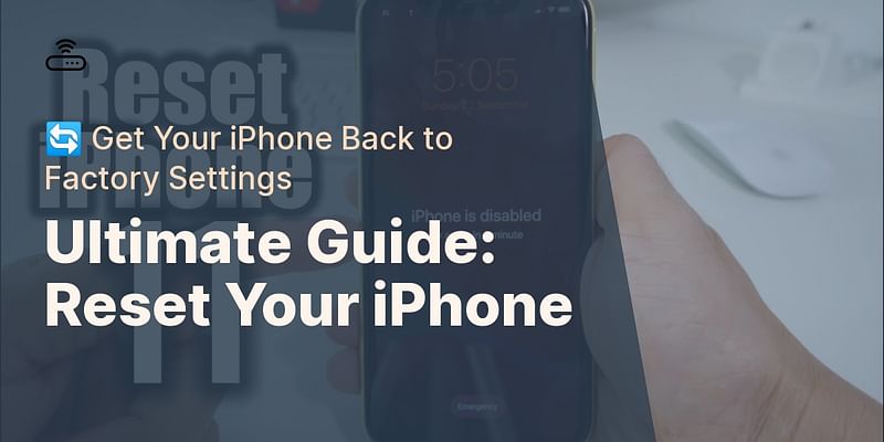 Ultimate Guide: Reset Your iPhone - 🔄 Get Your iPhone Back to Factory Settings