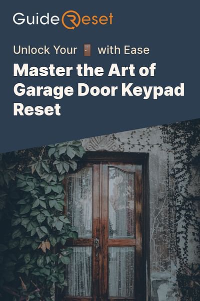 Master the Art of Garage Door Keypad Reset - Unlock Your 🚪 with Ease