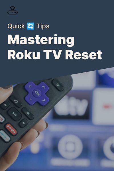 Mastering Roku TV Reset - Quick 🔄 Tips