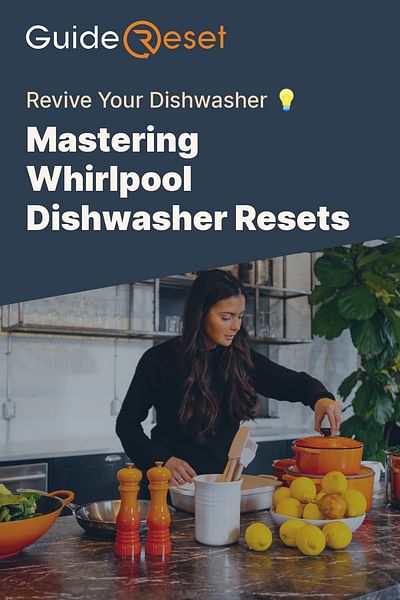 Mastering Whirlpool Dishwasher Resets - Revive Your Dishwasher 💡