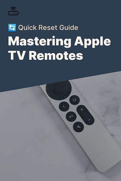 Mastering Apple TV Remotes - 🔄 Quick Reset Guide