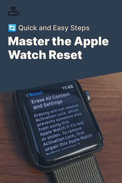 Master the Apple Watch Reset - 🔄 Quick and Easy Steps