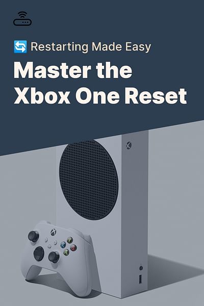 Master the Xbox One Reset - 🔄 Restarting Made Easy
